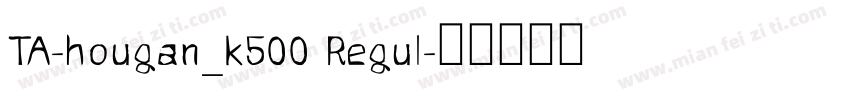 TA-hougan_k500 Regul字体转换